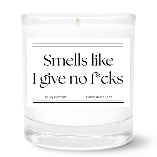 Smells Like I Give No F*ucks Hand Poured Candle