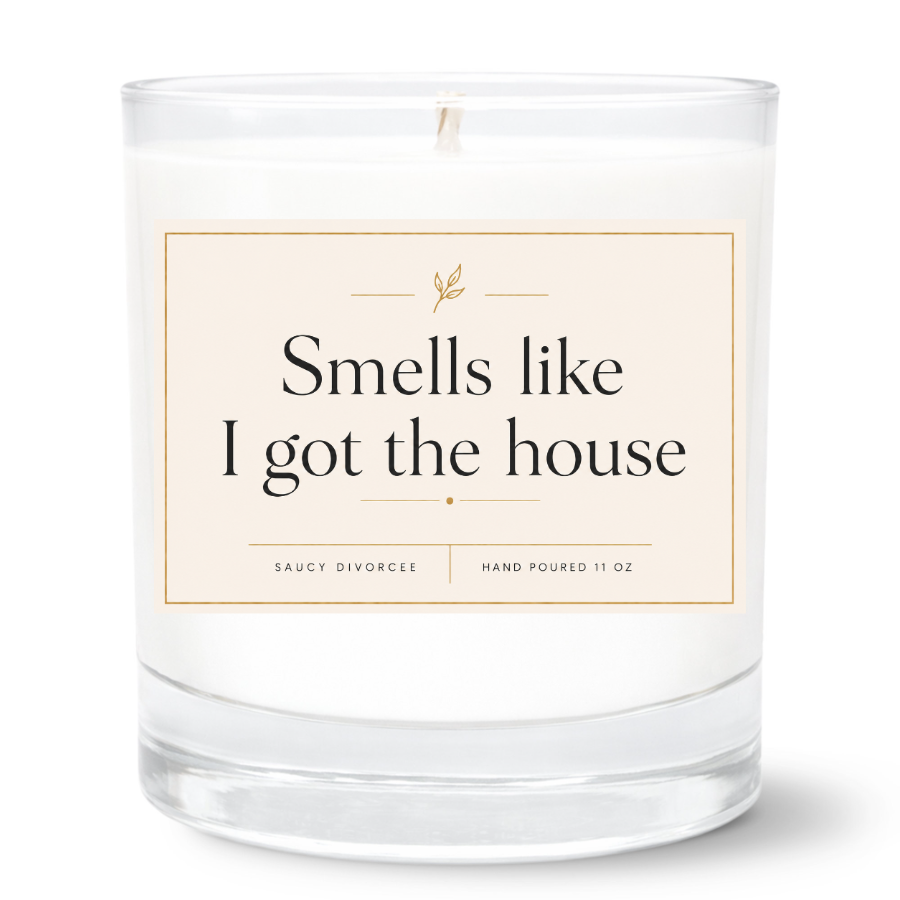 Smells Like I Got The House Hand Poured Soy Candle