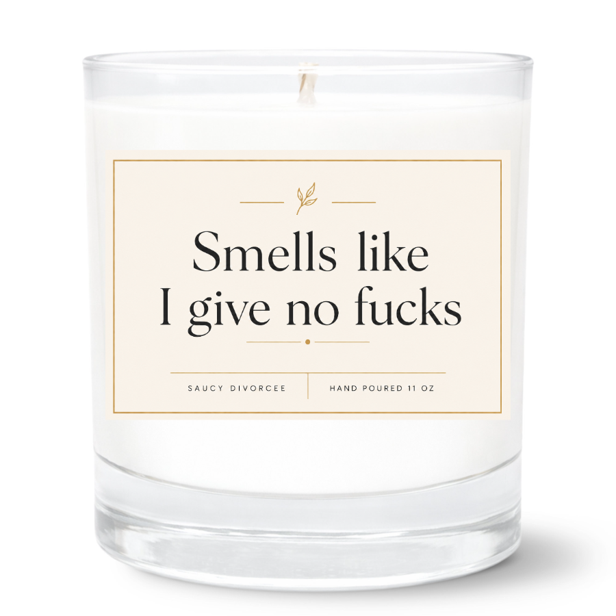 Smells Like I Give No F*ucks Hand Poured Candle
